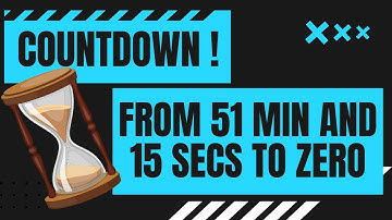 COUNTDOWN ! from 51 min and 15 secs to zero in minutes and seconds  51