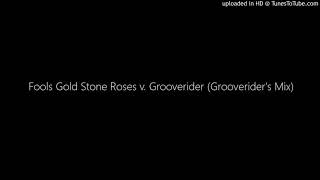 Fools Gold Stone Roses v. Grooverider (Grooverider&#39;s Mix)
