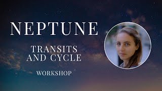 NEPTUNE - Transits and Cycle - Recording of Workshop