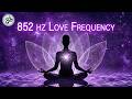 852 hz Love Frequency - Raise Your Energy Vibration - Unconditional Love - Attract Love