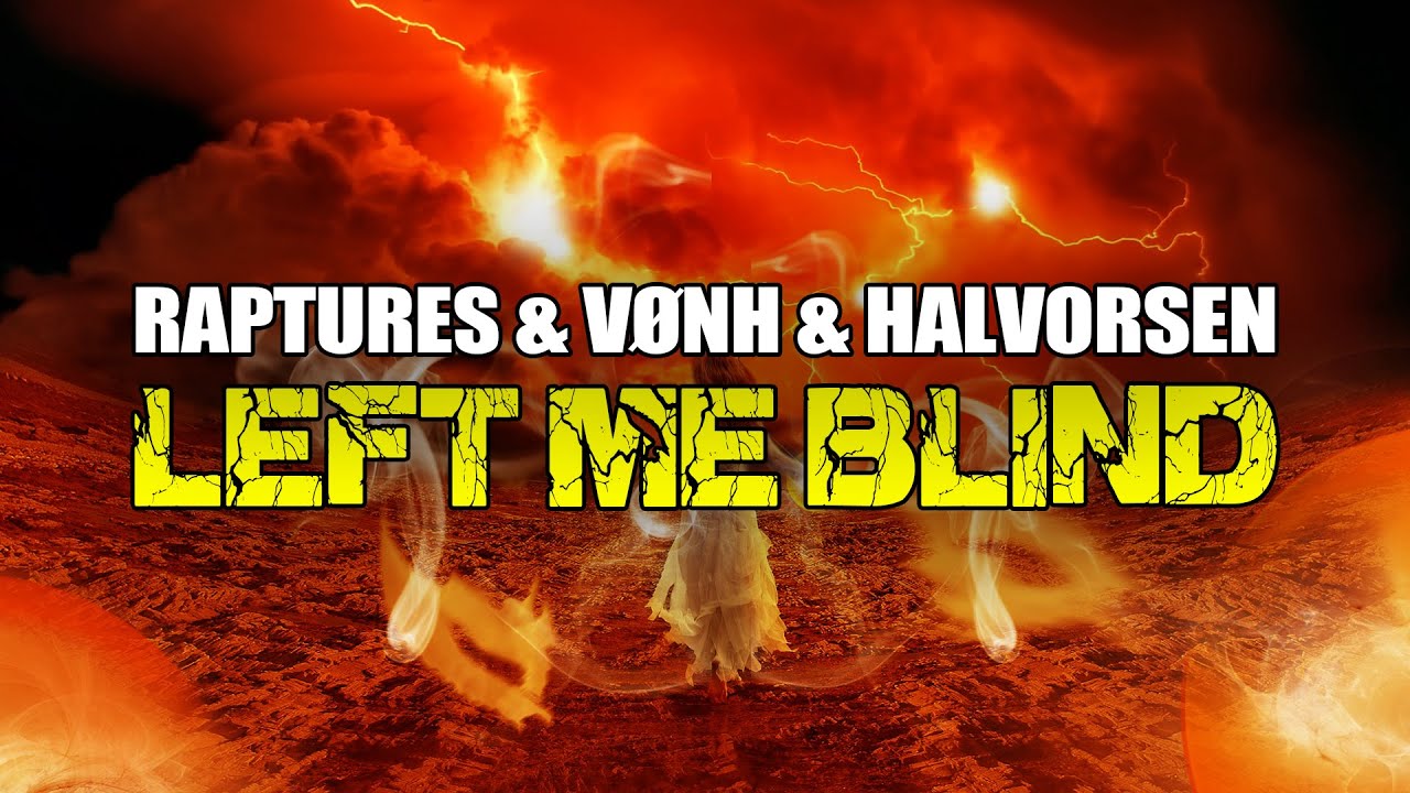 Raptures & VØNH & Halvorsen - Left Me Blind (LYRICS)