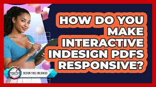 How Do You Make Interactive InDesign PDFs Responsive? - Design Tool Unlocked