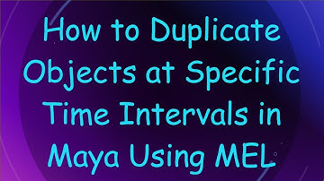 How to Duplicate Objects at Specific Time Intervals in Maya Using MEL
