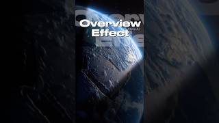 Overview Effect Explained 🚀 | Space Mein Jaake Soch Kyun Badal Jaati Hai? 🌍 #shorts