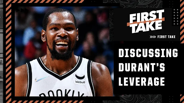 How much leverage does Kevin Durant have to force a trade from the Nets? | First Take - DayDayNews