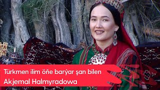 Akjemal Halmyradowa - Turkmen ilim one baryar shan bilen | 2022 Resimi