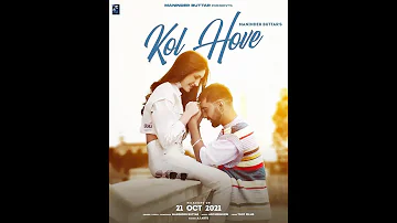 Kol Hove (Official Video) Maninder Buttar | ArchieMUZIK | Tdot Films | Latest Punjabi Song 2021