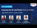 Uk job market fact vs fiction  panel discussion