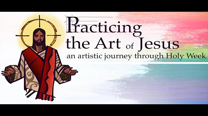 Practicing the Art of Jesus: An artistic journey t...