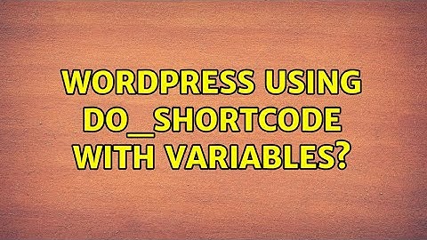 Wordpress: Using do_shortcode with variables?
