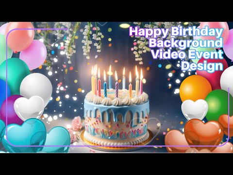 Happy Birthday Background Video Birthday Ambience /Birthday Display flower deco 1hour No music 728