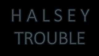 Video thumbnail of "Halsey - Trouble (Lyrics Video)"