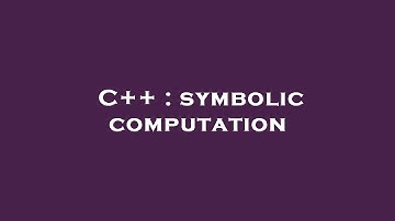 C++ : symbolic computation