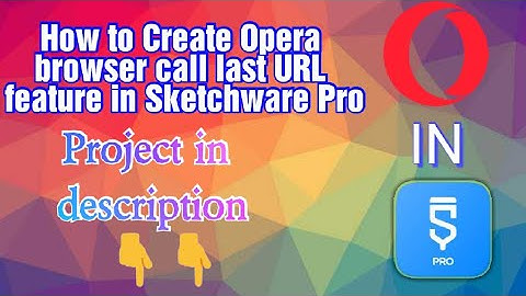How to create Opera browser call last url feature in Sketchware