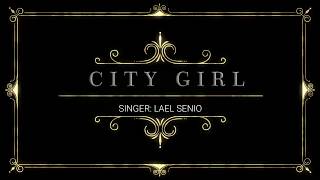 Video thumbnail of "Lael Senio - City Girl"
