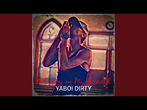 YaBoi Dirty - Whiskey on My Breath