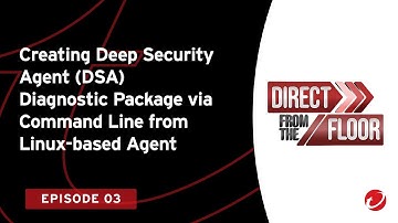 Deep Security Agent Diagnostic Package via Command Line from Linux-based Agent