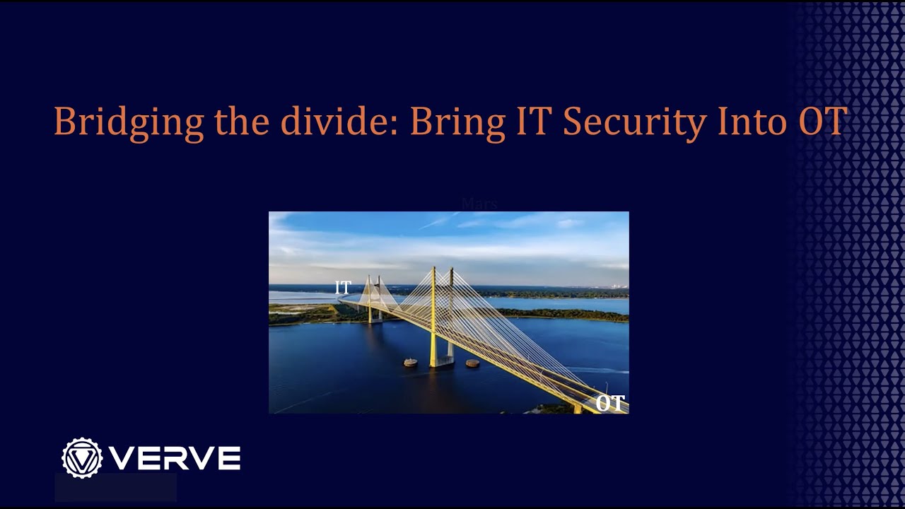 Bridging the Divide Bring IT Security into OT Verve Industrial - YouTube
