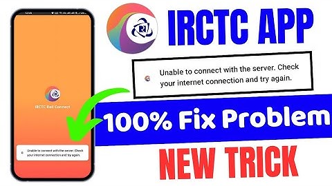 IRCTC App Problem | Unable to connect with the server check your internet connection again In IRCTC