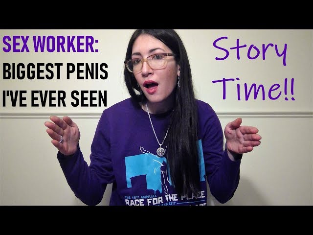 Sex Worker: The Biggest Penis I've Ever Seen class=