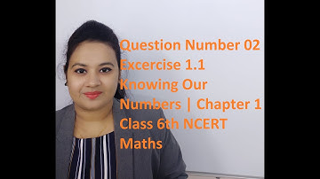 Q 2 - Ex 1.1 - Knowing Our Numbers Chapter 1-Class 6th NCERT Maths (THIS CLASS IS FULLY IN ENGLISH)
