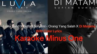 Luvia Band X Sufian Suhaimi - Orang Yang Salah X Di Matamu (Karaoke Minus One) With Lyrics