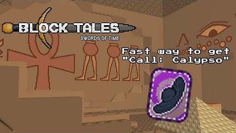 Fast way to get "Call: Calypso" in Block Tales chapter 4
