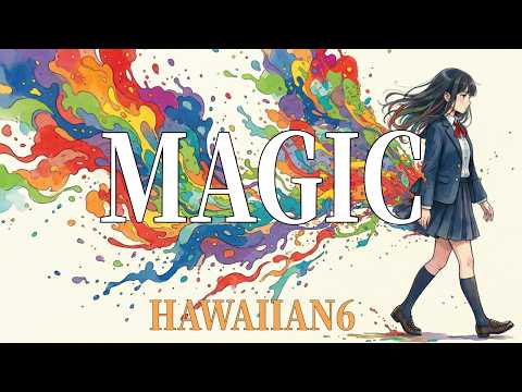 MAGIC - HAWAIIAN6 / 光を追い越す哀愁の旋律。（Girls AI cover）