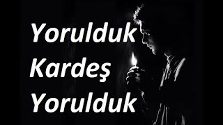 Yorulduk Be Kardeş (ŞİİR) Acı Gerçekler Ağır Sözler AŞK Şiirleri Duygusal Fon Müziği Yaman Karaca Resimi