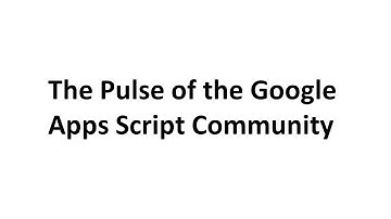 V.06 The Pulse of the Google Apps Script Community