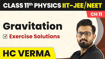 Gravitation - Exercise Solutions | Physics HC Verma Class 11 Chapter 11 | IIT-JEE/NEET