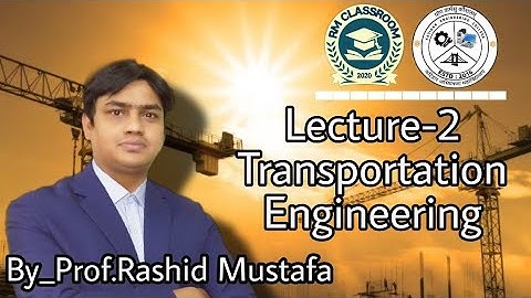 Lecture-2|Geometric Design of Highways|Transportation Engineering|Prof. Rashid Mustafa