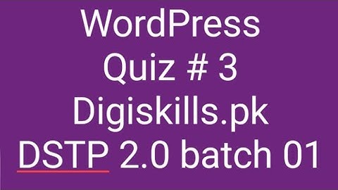 digiskills WordPress Quiz 03 || DSTP 2.0 batch 01 || quiz 03 WordPress
