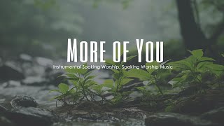 More of You,, Instrumental Soaking Worship, Soaking Worship Music