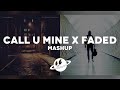 CALL YOU MINE x FADED [Mashup] | The Chainsmokers, Alan Walker, Bebe Rehxa