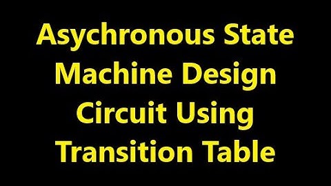 Asynchronous state Machine design circuit  using  Transition Table