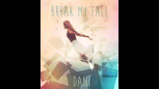 DANI - Break My Fall