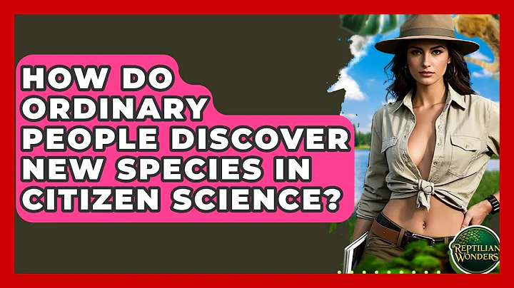 How Do Ordinary People Discover New Species In Citizen Science? - Reptilian Wonders