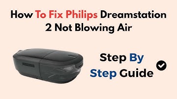 How to Fix Philips DreamStation 2 Not Blowing Air | Airflow Blockage Fix