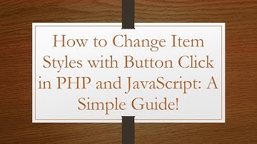 How to Change Item Styles with Button Click in PHP and JavaScript: A Simple Guide!