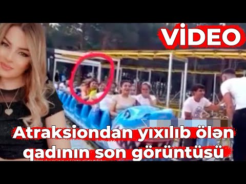 Xırdalanda attraksiondan yıxılaraq ölən qadının son görüntüləri