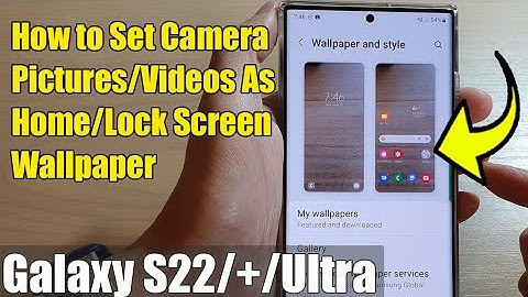 Galaxy S22/S22+/Ultra: How to Set Camera Pictures/Videos As Home/Lock Screen Wallpaper