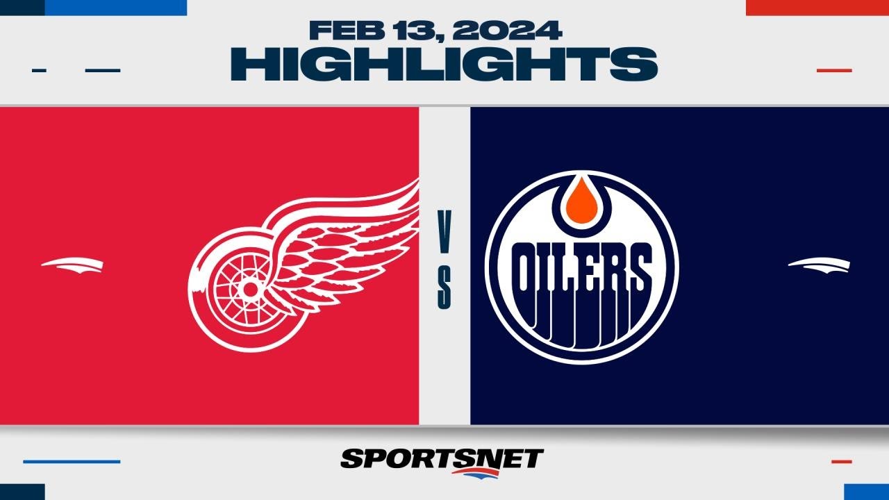 NHL Highlights | Red Wings vs. Oilers - February 13, 2024