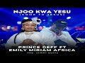 NJOO KWA YESU COME TO JESUS BY PRINCE GEFF FT EMILY MIRIAM AFRICA