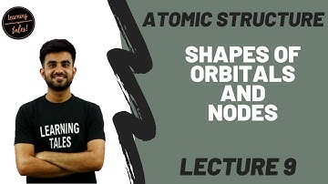Shapes of orbitals and Nodes | Structure of Atom | Lecture 9 | Nitesh Devnani