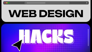 8 Web Design Hacks To ACTUALLY Make Your Designs Better