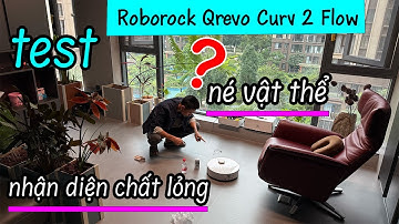 Roborock Qrevo Curv 2 Flow: một bài test kinh điển
