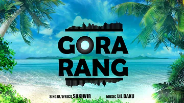 Gora Rang - Sukhvir ft Lil Daku