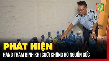 Phát hiện hàng trăm bình khí cười không rõ nguồn gốc | Bản tin 141