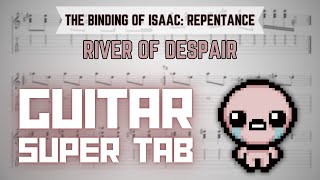 Super Tab™ - The Binding of Isaac: Repentance - River of Despair [Downpour theme] (Full Tab)